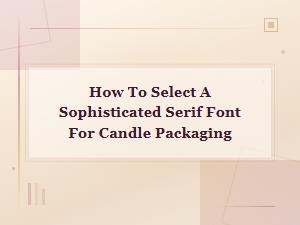 Elegant Serif Fonts for Sophisticated Candle Packaging Design